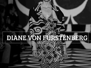 DIANE VON FURSTENBERG

 
