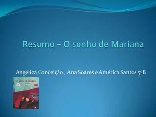 Angélica Conceição , Ana Soares e América Santos 5ºB
 