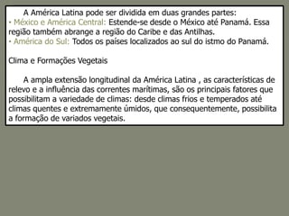     A América Latina pode ser dividida em duas grandes partes: ,[object Object]