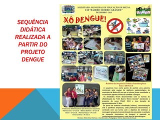 SEQUÊNCIA
DIDÁTICA
REALIZADA A
PARTIR DO
PROJETO
DENGUE
 