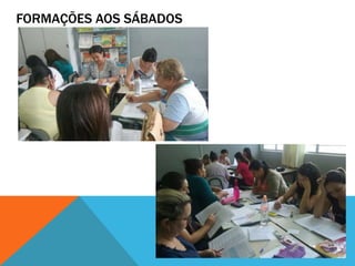 FORMAÇÕES AOS SÁBADOS
 