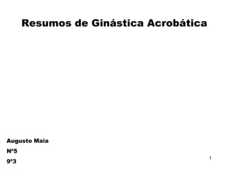 Resumos de Ginástica Acrobática Augusto Maia Nº5  9º3 