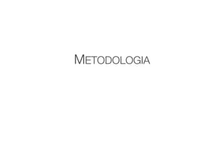 METODOLOGIA
 