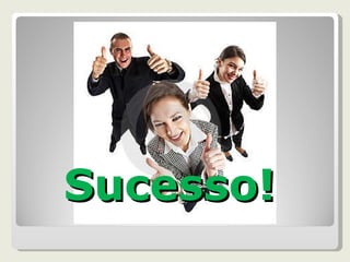 Sucesso! 