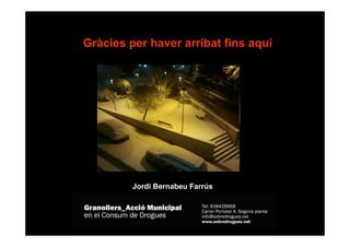 1.Gràcies per haver arribat fins aquí
Jordi Bernabeu Farrús
 