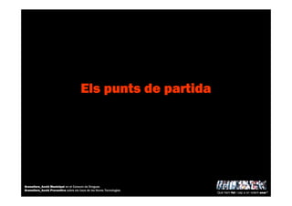 ElsElsElsEls puntspuntspuntspunts de partidade partidade partidade partida
Què hem fet i cap a on volem anar?
Granollers_Acció Municipal en el Consum de Drogues
Granollers_Acció Preventiva sobre els Usos de les Noves Tecnologies
 