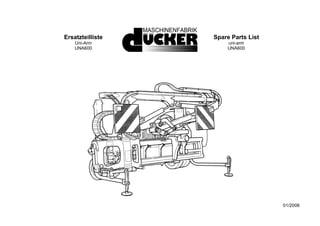 01/2006
Ersatzteilliste
Uni-Arm
UNA600
Spare Parts List
uni-arm
UNA600
 