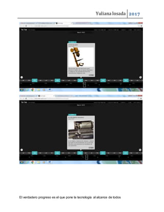 Yuliana losada 2017
El verdadero progreso es el que pone la tecnología al alcance de todos
 