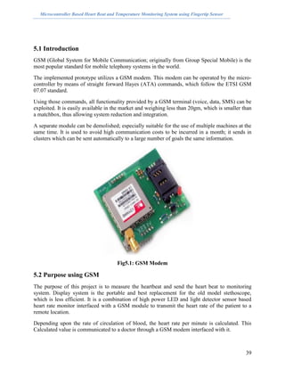 Microcontroller Based Heart Beat and Temperature Monitoring System using Fingertip Sensor
5.1 Introduction
GSM (Global Sys...