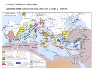 Desarrollo de las ciudades italianas. El caso de Venecia y Florencia. Los flujos del intercambio medieval: 