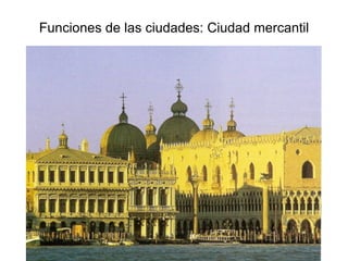 Funciones de las ciudades: Ciudad mercantil 
