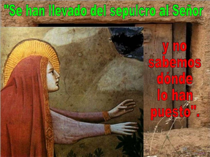 Resultado de imagen para Se han llevado del sepulcro al Señor: