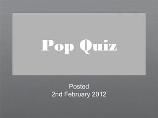 The
Resurrection
 Pop Quiz

       Posted
  2nd February 2012
 