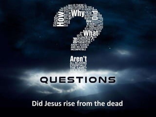 ..
Did Jesus rise from the dead
 