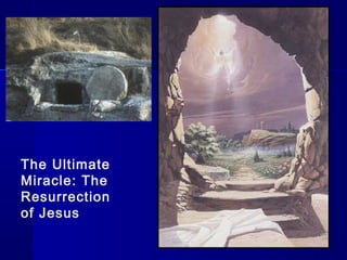 The Ultimate
Miracle: The
Resurrection
of Jesus
 