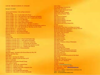 LIST OF PRESENTATIONS IN ENGLISH
Revised 13-3-2022
Advent and Christmas – time of hope and peace
All Souls Day
Amoris Laetitia – ch 1 – In the Light of the Word
Amoris Laetitia – ch 2 – The Experiences and Challenges of Families
Amoris Laetitia – ch 3 - Looking to Jesus, the Vocation of the Family
Amoris Laetitia – ch 4 - Love in Marriage
Amoris Laetitia – ch 5 – Love made Fruitfuol
Amoris Laetitia – ch 6 – Some Pastoral Perspectives
Amoris Laetitia – ch 7 – Towards a better education of children
Amoris Laetitia – ch 8 – Accompanying, discerning and integrating weaknwss
Amoris Laetitia – ch 9 – The Spirituality of Marriage and the Family
Beloved Amazon 1ª – A Social Dream
Beloved Amazon 2 - A Cultural Dream
Beloved Amazon 3 – An Ecological Dream
Beloved Amazon 4 - An Ecclesiastical Dream
Carnival
Conscience
Christ is Alive
Familiaris Consortio (FC) 1 – Church and Family today
Familiaris Consortio (FC) 2 - God’s plan for the family
Familiaris Consortio (FC) 3 – 1 – family as a Community
Familiaris Consortio (FC) 3 – 2 – serving life and education
Familiaris Consortio (FC) 3 – 3 – mission of the family in society
Familiaris Consortio (FC) 3 – 4 - Family in the Church
Familiaris Consortio (FC) 4 Pastoral familiar
Football in Spain
Freedom
Haurietis aquas – devotion to the Sacred Heart by Pius XII
Holidays and Holy Days
Holy Spirit
Holy Week – drawings for children
Holy Week – glmjpses of the last hours of JC
Human Community
Inauguration of President Donald Trump
Juno explores Jupiter
Laudato si 1 – care for the common home
Laudato si 2 – Gospel of creation
Laudato si 3 – Human roots of the ecological crisis
Laudato si 4 – integral ecology
Laudato si 5 – lines of approach and action
Laudato si 6 – Education y Ecological Spirituality
Life in Christ
Love and Marriage 12,3,4,5,6,7,8,9
Lumen Fidei – ch 1,2,3,4
Martyrs of North America and Canada
Medjugore Pilgrimage
Misericordiae Vultus in English
Mother Teresa of Calcuta – Saint
Passions
Pope Franciss in Thailand
Pope Francis in Japan
Pope Francis in Sweden
Pope Francis in Hungary, Slovaquia
Pope Francis in America
Pope Francis in the WYD in Poland 2016
Passions
Querida Amazonia
Resurrection of Jesus Christ –according to the Gospels
Russian Revolution and Communismo 3 civil war 1918.1921
Russian Revolution and Communism 1
Russian Revolution and Communismo 2
Saint Agatha, virgin and martyr
Saint Albert the Great
Saint Anthony of Padua
Saint Francis de Sales
Saint Francis of Assisi
Saint Ignatius of Loyola
Saint James, apostle
Saint John N. Neumann, bishop of Philadelphia
Saint Joseph
Saint Maria Goretti
Saint Martin of Tours
Saint Maximilian Kolbe
Saint Mother Theresa of Calcutta
Saint Jean Baptiste MarieaVianney, Curé of Ars
Saint John N. Neumann, bishop of Philadelphia
Saint John of the Cross
Saint Patrick and Ireland
Saints Zachary and Elizabeth, parents of John Baptis
Signs of hope
Sunday – day of the Lord
Thanksgiving – History and Customs
The Body, the cult – (Eucharist)
Valentine
Vocation to Beatitude
Vocation – mconnor@legionaries.org
Way of the Cross – drawings for children
For commentaries – email – mflynn@legionaries.org
Fb – Martin M Flynn
Donations to - BANCO - 03069 INTESA SANPAOLO SPA
Name – EUR-CA-ASTI
IBAN – IT61Q0306909606100000139493
 