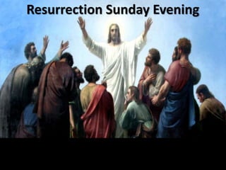 Resurrection Sunday Evening
 
