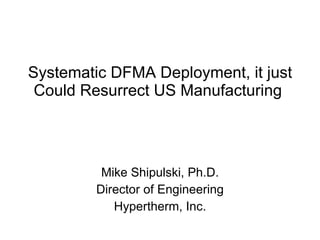 [object Object],[object Object],[object Object],Systematic DFMA Deployment, it just Could Resurrect US Manufacturing  