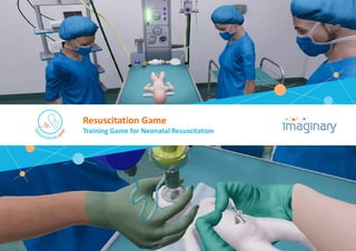 Resuscitation Game
Training Game for Neonatal Resuscitation
 