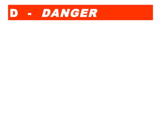 D - DANGER
 