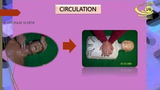 CIRCULATION
CEK PULSE 10 DETIK
