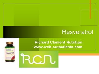 Company
LOGO
Resveratrol
Richard Clement Nutrition
www.web-outpatients.com
 