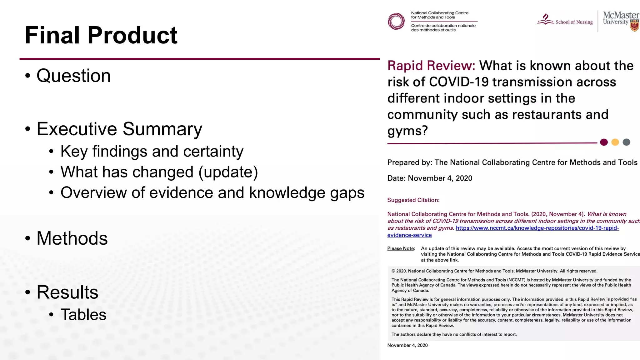 Final Product
• Question
• Executive Summary
• Key findings and certainty
• What has changed (update)
• Overview of evidence and knowledge gaps
• Methods
• Results
• Tables
 