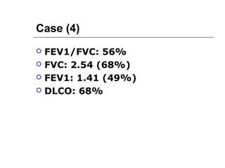 Actual Predicted % Predicted 
FVC 2.0 4.0 50 
FEV1 1.8 3.7 47 
FEV1/FVC 90 82 112 
FEF25-75 
Restrictive Pattern 
 