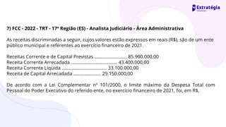 7) FCC - 2022 - TRT - 17ª Região (ES) - Analista Judiciário - Área Administrativa
As receitas discriminadas a seguir, cujos valores estão expressos em reais (R$), são de um ente
público municipal e referentes ao exercício financeiro de 2021.
Receitas Corrente e de Capital Previstas .......................... 85.900.000,00
Receita Corrente Arrecadada ..................................... 43.400.000,00
Receita Corrente Líquida .................................... 33.100.000,00
Receita de Capital Arrecadada ...................... 29.150.000,00
De acordo com a Lei Complementar nº 101/2000, o limite máximo da Despesa Total com
Pessoal do Poder Executivo do referido ente, no exercício financeiro de 2021, foi, em R$,
 