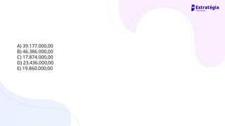 A) 39.177.000,00
B) 46.386.000,00
C) 17.874.000,00
D) 23.436.000,00
E) 19.860.000,00
 