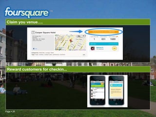 Reward customers for checkin...
Page  26
1. Claim you venue…Claim you venue….
 