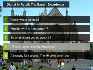Page  32
Digital in Retail: The Exeter Experience
Retail: whats the deal?
So what should you do about it?
AR and augmenting the experience?
A strategy for success: The 10 point action plan
1
2
3
4
5
Mobile: why is it important?
 