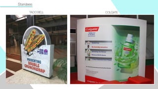 Standees
TACO BELL COLGATE
 