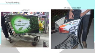 Trolley Branding
HYPERCITY
SAHARA FORCE INDIA
 