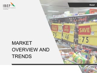 Retail
MARKET
OVERVIEW AND
TRENDS
 
