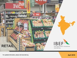 For updated information, please visit www.ibef.org April 2018
RETAIL
 