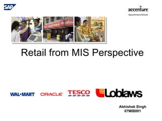 Retail from MIS Perspective Abhishek Singh 07MIB001 