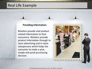 Real Life Example
Providing Information:
Retailers provide vital product
related information to their
consumers. Retailers...
