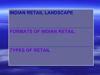 TYPES OF RETAIL FORMATS OF INDIAN RETAIL INDIAN RETAIL LANDSCAPE 