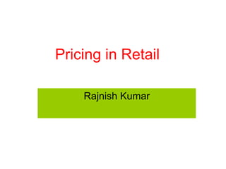 Rajnish Kumar Pricing in Retail 