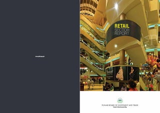 RETAIL
                               SECTOR
                               REPORT




www.pbit.gop.pk




                  PUNJAB BOARD OF INVESTMENT AND TRADE
                             Project & Policy Research Wing
 