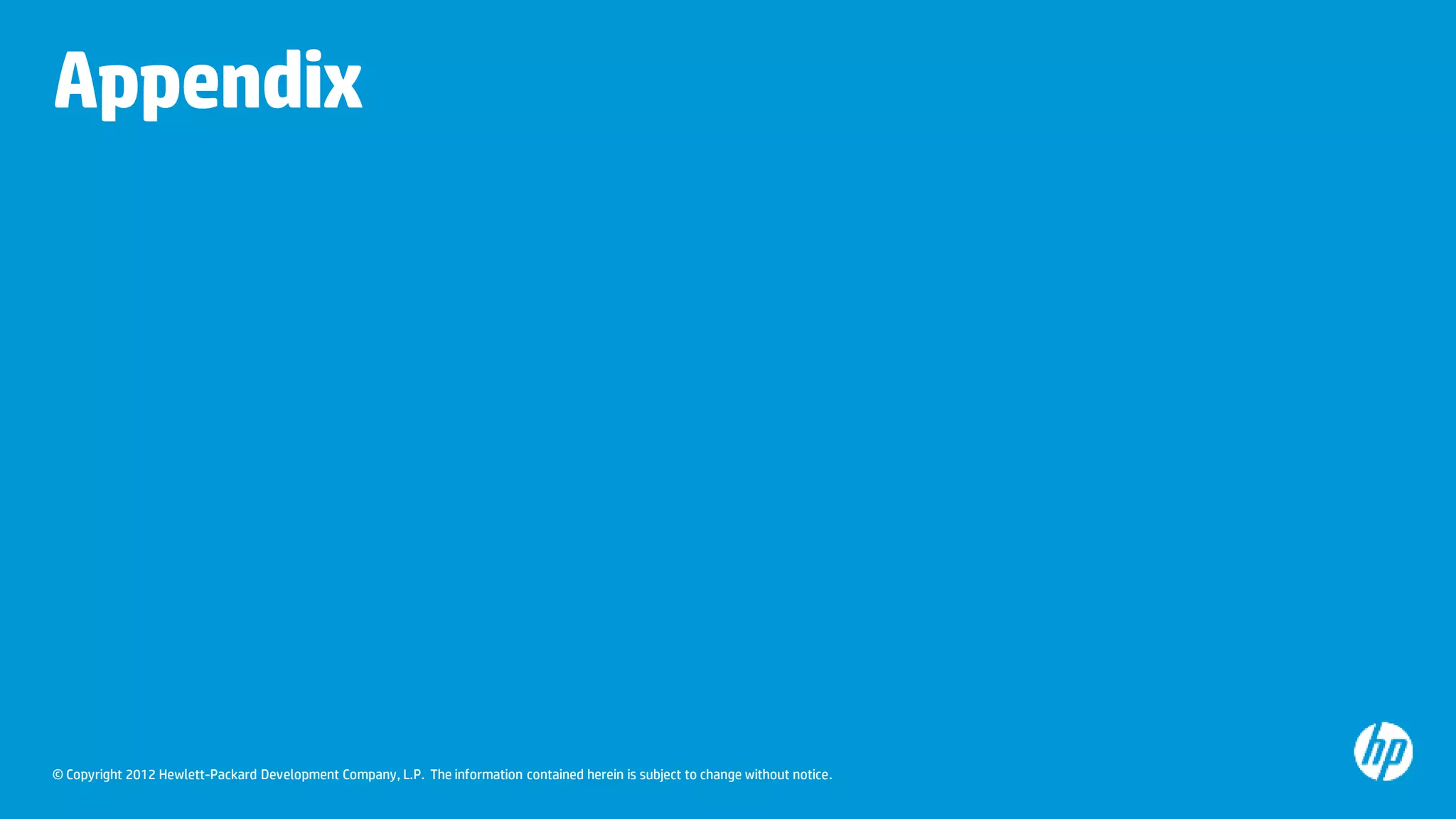 © Copyright 2012 Hewlett-Packard Development Company, L.P. The information contained herein is subject to change without notice.
Appendix
 