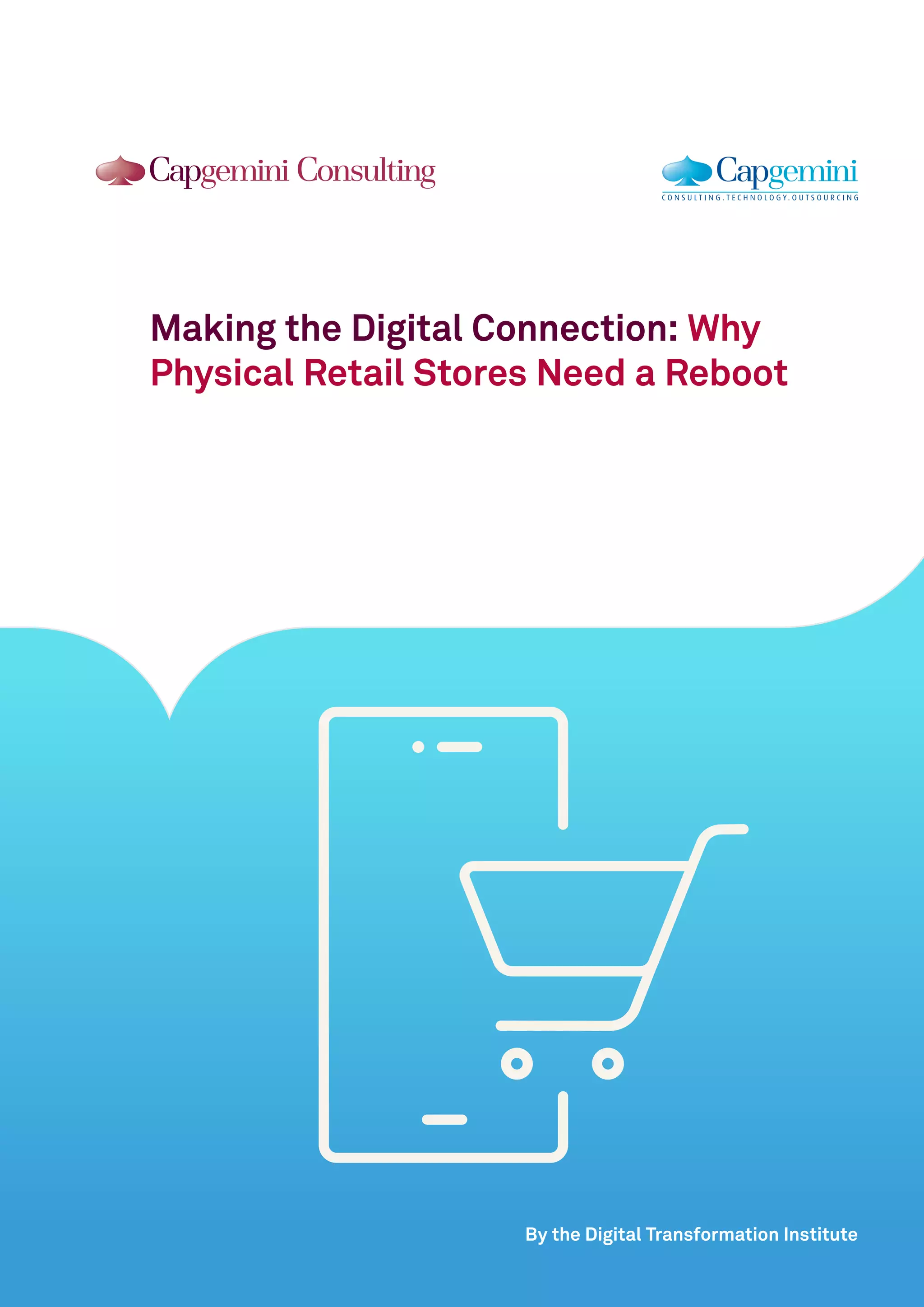 Making the Digital Connection: Why
Physical Retail Stores Need a Reboot
By the Digital Transformation Institute
 