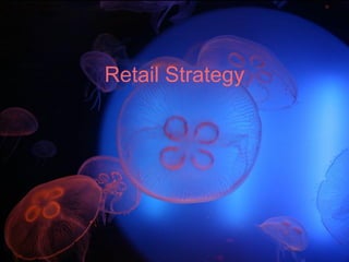 Retail Strategy
 