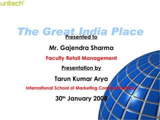 Presented to Mr. Gajendra Sharma Faculty Retail Management Presentation by Tarun Kumar Arya International School of Market...