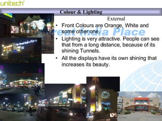 <ul><li>Front Colours are Orange, White and some other one. </li></ul><ul><li>Lighting is very attractive. People can see ...
