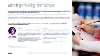 © 2017 KPMG International Cooperative (“KPMG International”), a Swiss entity. Member firms of the KPMG network of independent firms are affiliated with KPMG International.
KPMG International provides no client services. No member firm has any authority to obligate or bind KPMG International or any other member firm vis-à-vis third parties, nor does
KPMG International have any such authority to obligate or bind any member firm. All rights reserved.
Attracting&retainingtalentiscritical
As retail continues its rapid transformation, efforts to find and keep the right employees must change right along with it. It’s not just that
the people are different; technology has ensured that the jobs are too.
As a result of this shift, employers need to put a greater emphasis on attraction and retention efforts in order to hire and keep top employees.
Equally, associates in store need to be upskilled and provided with substantial training and the right tools.
The first step in bringing in quality employees and holding on to the ones you already have is understanding the changing expectations of associates.
Successful employers invest in ensuring there is no disconnect between what their employees actually want from their jobs, and what they believe
they want.
The stronger the retailers’ talent pool, the stronger their performance in the retail market. This is why, retailers are investing in the
candidate experience to attract the top talent.
McDonald’s Harrods
McDonald's has a robust education program to attract Harrods has implemented strategies to keep its talented Retail
and retain their employees. The program focuses on Managers as well. It has found that employees who develop
training and development at all levels so that no matter within the company tend to stay. Another vital part of retention
their position, employees have the chance to succeed in for Harrods involves identifying the ‘DNA’ (key factors) of great
their existing role and/or transition and grow into a new sales people. It then matches applicants to these factors.
role in the company.
To reduce employee turnover Harrods has revamped its
McDonald's even has its own university - Hamburger management structure, improved benefits and created
University. As its training and development hub, employee incentive initiatives.
Hamburger University is the company's global center of
Harrods also has systems to improve employee
excellence for operations training and leadership
(a) communications so that it can listen to feedback and
development .
address concerns(b).
Casestudies
Sources: (a) McDonald's website
(b) Developing a career path in retail - A Harrods case study.
19Retail Trends 2017 | 19Retail Trends 2017 |
 