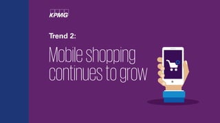 Trend 2:
Mobileshopping
continuestogrow
 