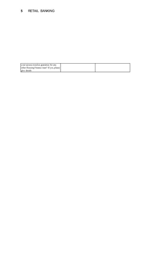 5 RETAIL BANKING
your spousestood as guarantee for any
other Housing Finance loan? If yes, please
give details
 