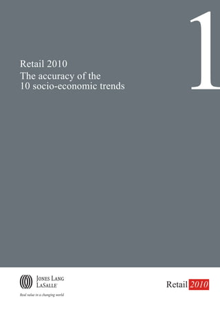 Retail 2010
The accuracy of the
10 socio-economic trends     1
                           Retail 2010
 